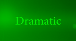 Dramatic