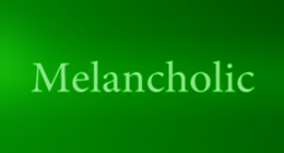 Melancholic
