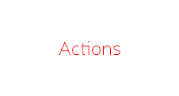 Actions