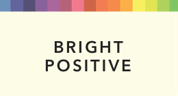 Bright & Positive