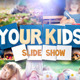 Your Kids Slide Show - VideoHive Item for Sale