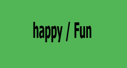 happy and fun