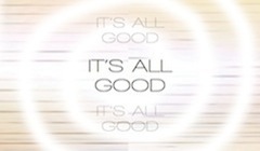 It's All Good!