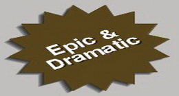 Epic and Dramatic