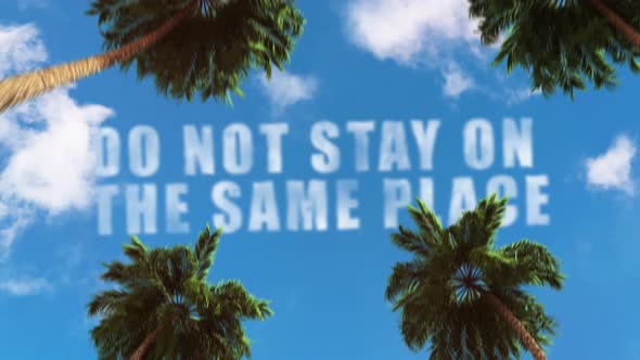 "Do not stay on the same place" text in the sky in the form of clouds on the theme of tourism alt