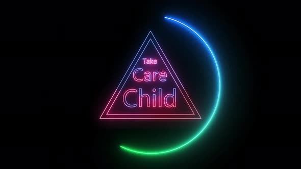 Take care child neon glowing text. Glowing neon light sign around take care child animation. A 118