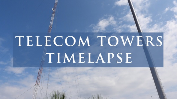 Timelapse of Mobile Towers